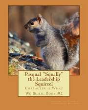 Pasqual Squally the Leadership Squirrel