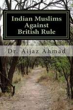 Indian Muslims Against British Rule