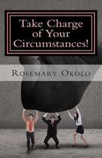 Take Charge of Your Circumstances!