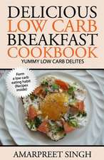 Delicious Low Carb Breakfast Cookbook- Yummy Low Carb Delights