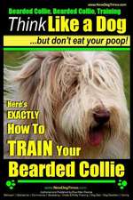 Bearded Collie, Bearded Collie Training - Think Like a Dog But Don't Eat Your Poop!