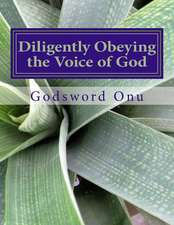 Diligently Obeying the Voice of God