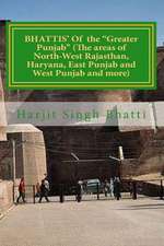 Bhattis' of the Greater Punjab (the Areas of North-West Rajasthan, Haryana, E