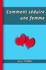 Comment Seduire Une Femme