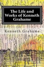 The Life and Works of Kenneth Grahame