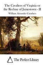 The Cavaliers of Virginia or the Recluse of Jamestown - II