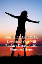 Devotions That Will Replace Despair with Renewed Hope