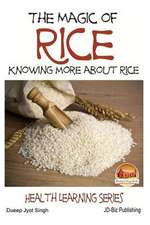 The Magic of Rice - Knowing More about Rice