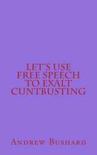 Let's Use Free Speech to Exalt Cuntbusting