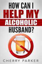 How Can I Help My Alcoholic Husband?