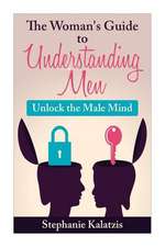 A Woman's Guide to Understanding Men