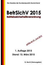 Betriebssicherheitsverordnung - Betrsichv 2015