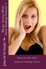 Wacky Stories with Twist Endings Volume 3