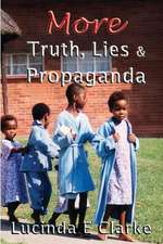 More Truth, Lies & Propaganda