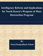 Intelligence Reform and Implications for North Korea's Weapons of Mass Destruction Program