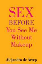 Sex Before You See Me Without Makeup