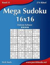 Mega Sudoku 16x16 - Extrem Schwer - Band 33 - 276 Ratsel