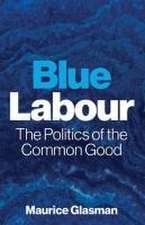 Blue Labour – The Politics of the Common Good