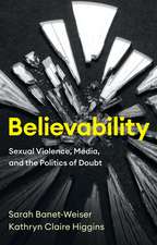 Believability – Sexual Violence, Media, and the Politics of Doubt