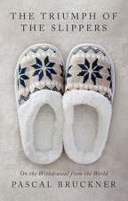 The Triumph of the Slippers: On the Withdrawal fro m the World