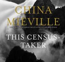 Mieville, C: This Census-Taker