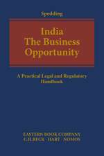 India: The Business Opportunity: A Practical Legal and Regulatory Handbook