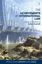 The Achievements of International Law: Essays in Honour of Robin Churchill