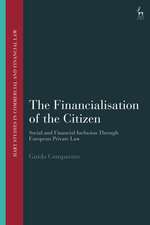 The Financialisation of the Citizen: Social and Financial Inclusion through European Private Law