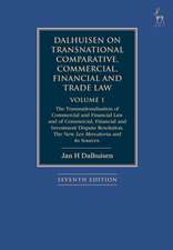 Dalhuisen on Transnational Comparative, Commercial, Financial and Trade Law Volume 1: The Transnationalisation of Commercial and Financial Law and of Commercial, Financial and Investment Dispute Resolution. The New Lex Mercatoria and its Sources