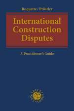 International Construction Disputes: A Practitioner's Guide