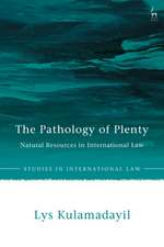 The Pathology of Plenty: Natural Resources in International Law