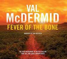 McDermid, V: Fever of the Bone: Tony Hill and Carol Jordan S