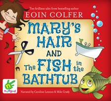 Mary's Hair and The Fish in the Bathtub