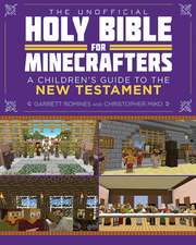 The Unofficial Holy Bible for Minecrafters: New Testament: Stories from the Bible Told Block by Block