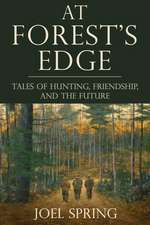 At Forest's Edge: Tales of Hunting, Friendship, and the Future