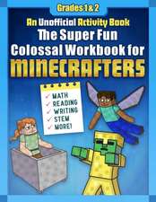 The Super Fun Colossal Workbook for Minecrafters: Grades 1 & 2