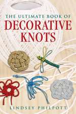 The Ultimate Book of Decorative Knots