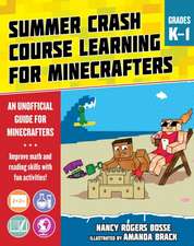 Summer Learning Crash Course for Minecrafters: Grades K-1: Improve Core Subject Skills with Fun Activities