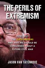 The Perils of Extremism: How I Left the Oath Keepers and Why We Should be Concerned about a Future Civil War