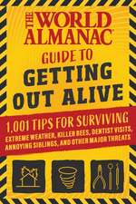 The World Almanac Guide to Getting Out Alive