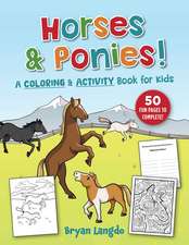 Horses and Ponies!: A Coloring and Activity Book for Kids