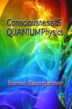 Consciousness Is Quantum Physics