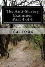 The Anti-Slavery Examiner Part 4 of 4