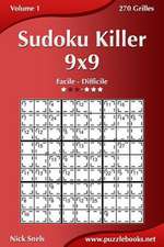 Sudoku Killer 9x9 - Facile a Difficile - Volume 1 - 270 Grilles