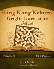 King Kong Kakuro Griglie Intrecciate Deluxe - Volume 2 - 249 Puzzle