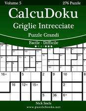 Calcudoku Griglie Intrecciate Puzzle Grandi - Da Facile a Difficile - Volume 5 - 276 Puzzle