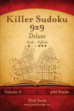 Killer Sudoku 9x9 Deluxe - Da Facile a Difficile - Volume 6 - 462 Puzzle