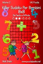 Killer Sudoku Per Bambini 8x8 - Da Facile a Difficile - Volume 2 - 141 Puzzle