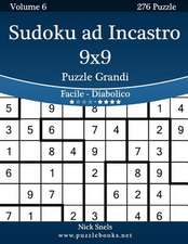 Sudoku Ad Incastro 9x9 Puzzle Grandi - Da Facile a Diabolico - Volume 6 - 276 Puzzle