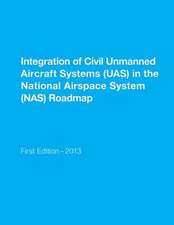 Integration of Civil Unmanned Aircraft Systems (Uas) in the National Airspace System (NAS) Roadmap